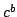 $ c^{b}$
