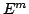 $ E^{m}$